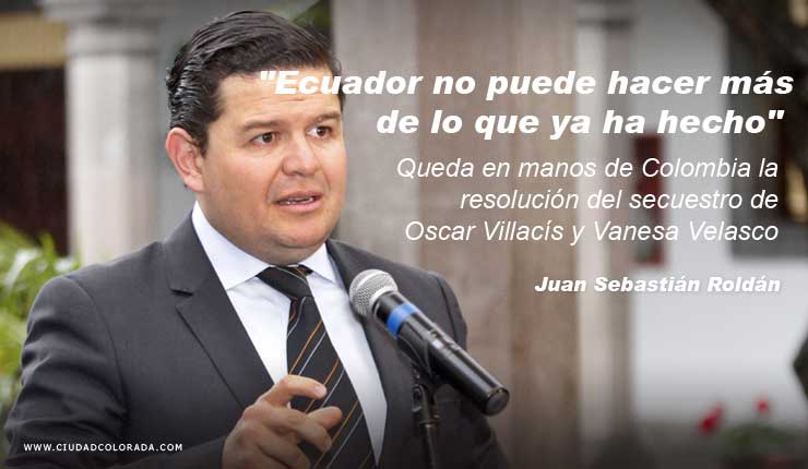 El secretario particular de la presidencia, Juan Sebastián Roldán la pareja lamentablemente fueron secuestrados en Colombia por Guacho, Ecuador no puede hacer más de lo que ya ha hecho, aseveró.